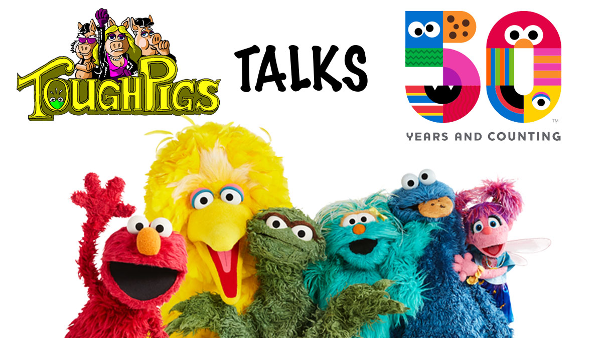 Tough Talk – Sesame Street’s 50th Anniversary