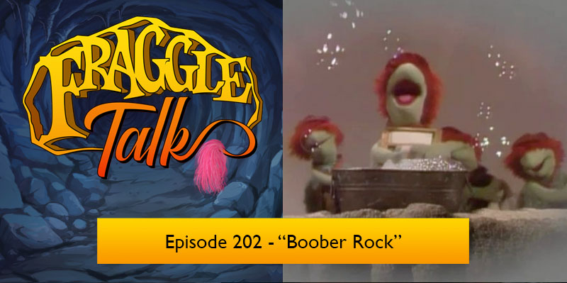 Fraggle Talk: Classic – “Boober Rock”