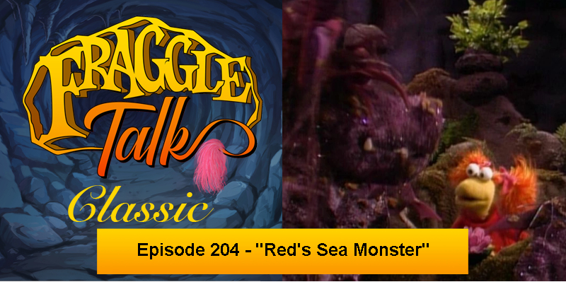 Fraggle Talk: Classic – “Red’s Sea Monster”