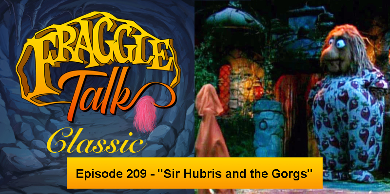 Fraggle Talk: Classic – “Sir Hubris and the Gorgs”