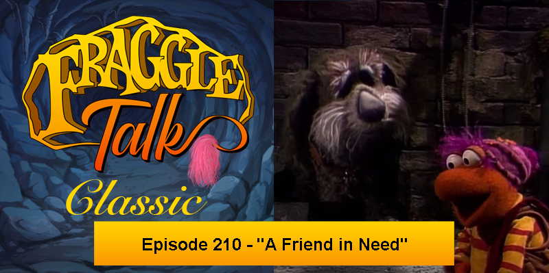 Fraggle Talk: Classic – “A Friend in Need”