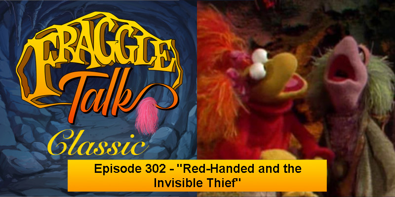 Fraggle Talk: Classic – “Red-Handed and the Invisible Thief”