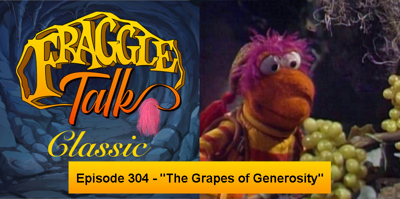 Fraggle Talk: Classic – “The Grapes of Generosity”