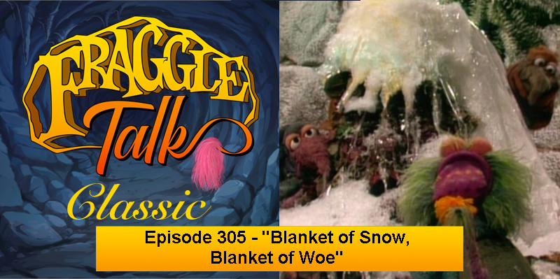 Fraggle Talk: Classic – “Blanket of Snow, Blanket of Woe”