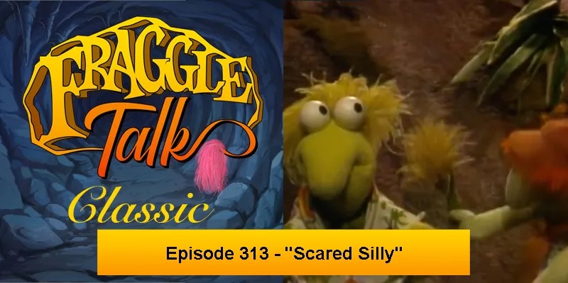 Fraggle Talk: Classic – “Scared Silly”